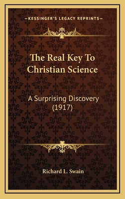 The Real Key To Christian Science: A Surprising... 1169049230 Book Cover