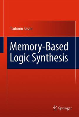 Memory-Based Logic Synthesis 1441981039 Book Cover
