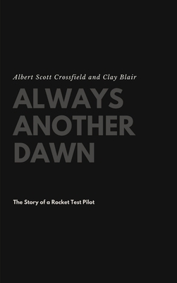 Always Another Dawn: The Story of a Rocket Test... 1387491539 Book Cover