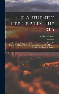 The Authentic Life Of Billy, The Kid: The Noted... 1016008635 Book Cover