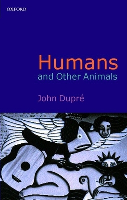 Humans and Other Animals 0199247099 Book Cover