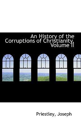 An History of the Corruptions of Christianity, ... 1110731892 Book Cover