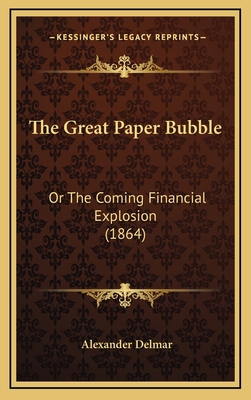 The Great Paper Bubble: Or The Coming Financial... 1169104460 Book Cover