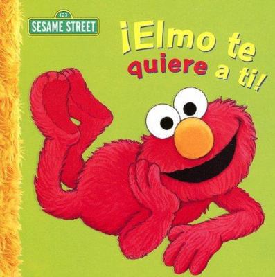 Elmo Te Quiere A Ti!: Un Poema de Elmo [Spanish] 1403724482 Book Cover