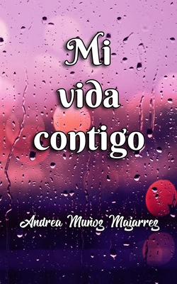 Mi vida contigo [Spanish] 1651821658 Book Cover