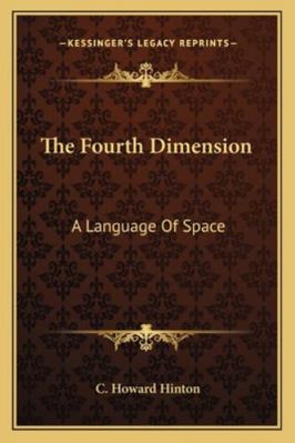 The Fourth Dimension: A Language Of Space 1162859741 Book Cover