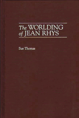 The Worlding of Jean Rhys 0313310920 Book Cover