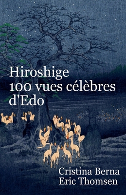 Hiroshige 100 vues célèbres d'Edo [French] 4230291469 Book Cover