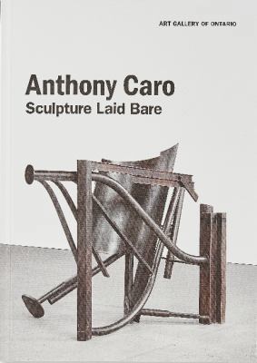 Anthony Caro: Sculpture Laid Bare 1894243927 Book Cover