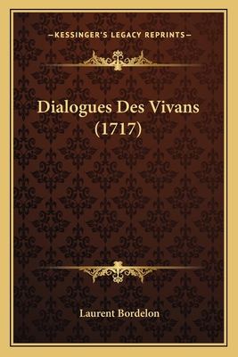 Dialogues Des Vivans (1717) [French] 1166055957 Book Cover