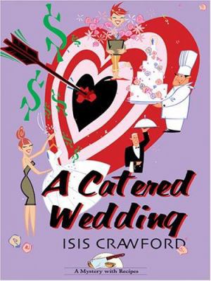 A Catered Wedding (Mystery with Recipes, No. 2) [Large Print] 158724912X Book Cover