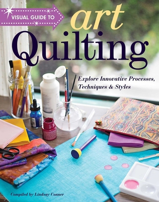 Visual Guide to Art Quilting: Explore Innovativ... 161745723X Book Cover