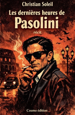 Les dernières heures de Pasolini B0GFT6DZ81 Book Cover