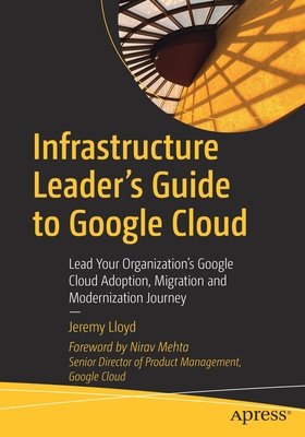 Infrastructure Leader's Guide to Google Cloud: ... 148428819X Book Cover