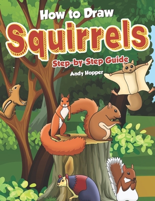 How to Draw Squirrels Step-by-Step Guide: Best ... 1698417136 Book Cover
