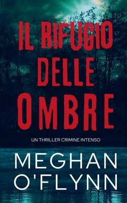 Il Rifugio delle Ombre: Un Thriller Crimine Int... [Italian] B0DRZ6ZD21 Book Cover