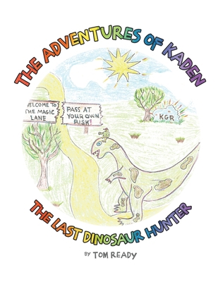 The Adventures of Kaden: The Last Dinosaur Hunter 0228894166 Book Cover