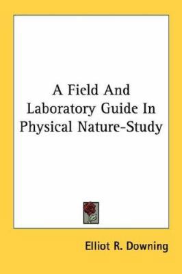 A Field And Laboratory Guide In Physical Nature... 0548476985 Book Cover