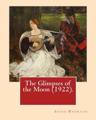 The Glimpses of the Moon (1922). By: Edith Whar... 1542855772 Book Cover