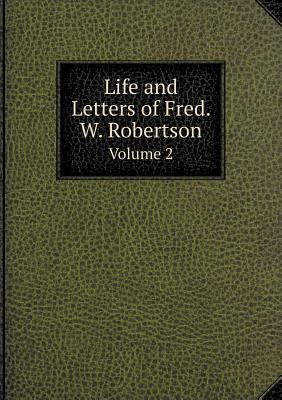 Life and Letters of Fred. W. Robertson Volume 2 5518914431 Book Cover