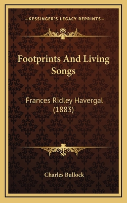 Footprints And Living Songs: Frances Ridley Hav... 1169025501 Book Cover