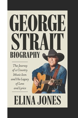 George Strait Biography: The Journey of a Count... B0DR59Z285 Book Cover