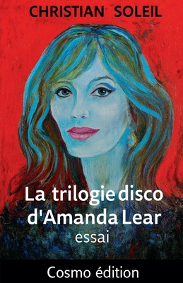 La trilogie disco d'Amanda Lear [French] B0G752T9HL Book Cover