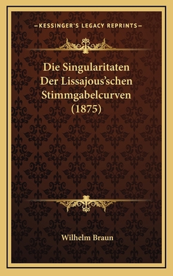Die Singularitaten Der Lissajous'schen Stimmgab... [German] 1168708532 Book Cover