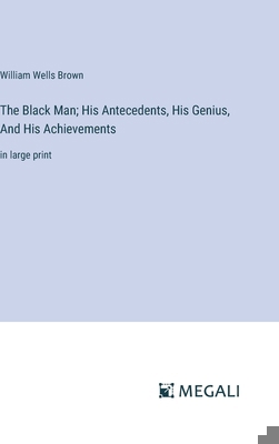 The Black Man; His Antecedents, His Genius, And... 3387094817 Book Cover