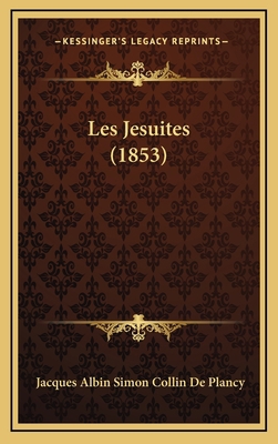 Les Jesuites (1853) [French] 1167867335 Book Cover