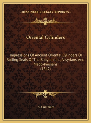 Oriental Cylinders: Impressions Of Ancient Orie... 1169552110 Book Cover