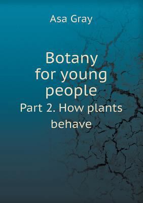 Botany for Young People Part 2. How Plants Behave 5518487312 Book Cover