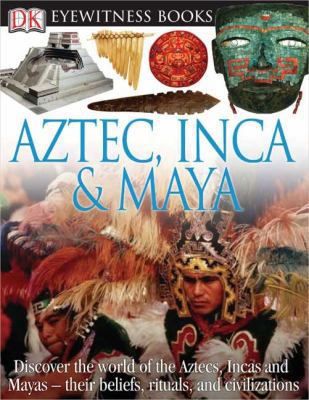 Aztec, Inca, & Maya 0756613833 Book Cover