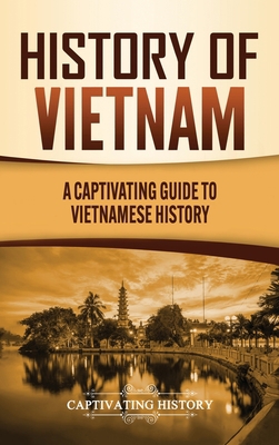 History of Vietnam: A Captivating Guide to Viet... 1637160798 Book Cover