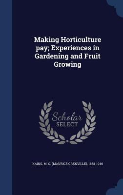 Making Horticulture pay; Experiences in Gardeni... 1340176092 Book Cover