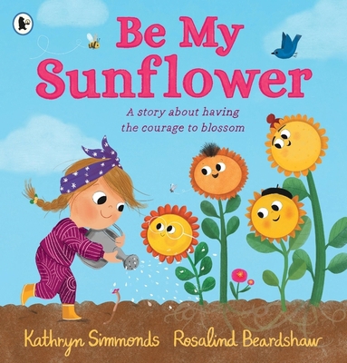 Walker Books Be My Sunflower. 1529502934 Book Cover