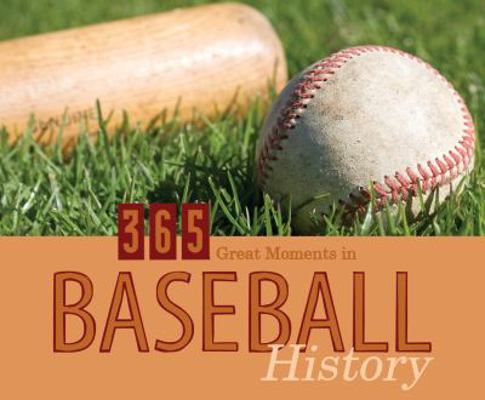 365 Great Moments in Baseball History: Perpetua... 1616261897 Book Cover