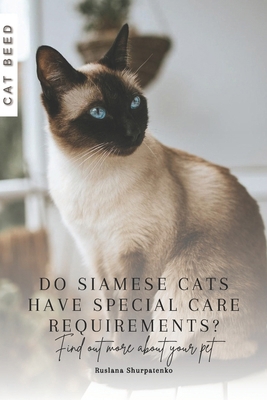 Do Siamese cats have special care requirements?... B0CRPJXMY9 Book Cover