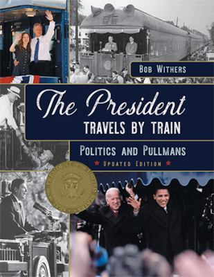 The President Travels by Train: Politics and Pu... 1635610583 Book Cover