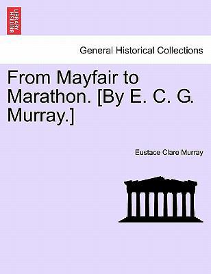 From Mayfair to Marathon. [By E. C. G. Murray.] 1241501793 Book Cover