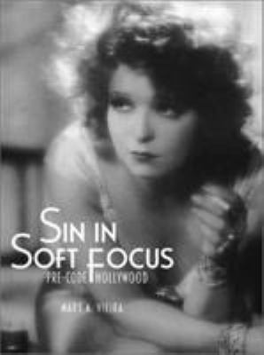 Sin in Soft Focus: Pre-Code Hollywood 0810982285 Book Cover
