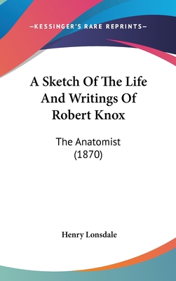 A Sketch Of The Life And Writings Of Robert Kno... 1437001203 Book Cover