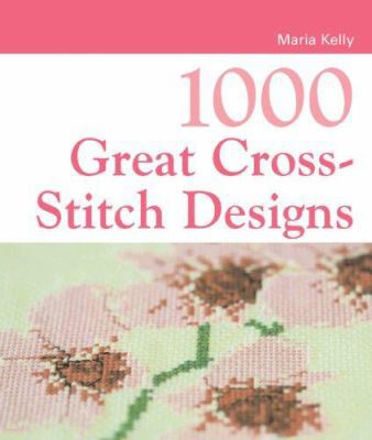 1000 Great Cross-Stitch Designs B0082ORXMO Book Cover