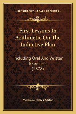 First Lessons In Arithmetic On The Inductive Pl... 1164646443 Book Cover