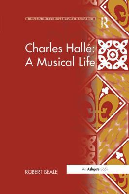 Charles Hallé: A Musical Life 1138265527 Book Cover