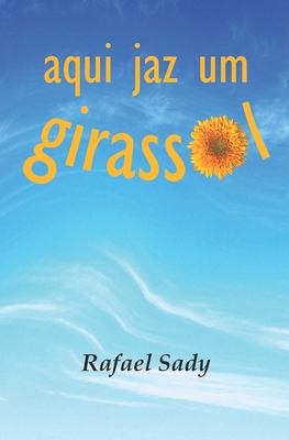 Aqui jaz um girassol [Portuguese] 167566899X Book Cover