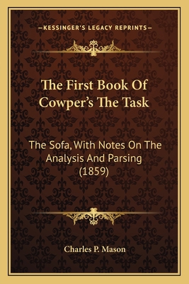 The First Book Of Cowper's The Task: The Sofa, ... 1164081942 Book Cover