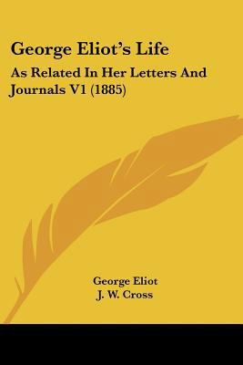 George Eliot's Life: As Related In Her Letters ... 0548758352 Book Cover