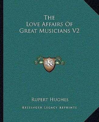 The Love Affairs Of Great Musicians V2 1162700904 Book Cover