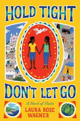 Hold Tight, Don't Let Go: A Novel of Haiti 1419712047 Book Cover